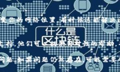 如果你遇到tpwalletmdex交易所打不开的问题，可以